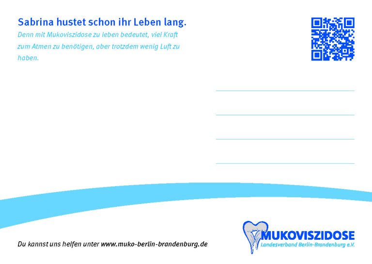 Oben links ein Textblock: Sabrina hustet schon ihr Leben lang. Denn mit Mukoviszidose zu leben bedeutet, viel Kraft zum Atmen zu benötigen, aber trotzdem wenig Luft zu haben. Oben rechts ein QR-Code. Unten die Nachricht "Du kannst uns helfen unter www.muko-berlin-brandenburg.de" und das Logo des Landesverbands.